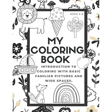 My Coloring Book: Toddler Preschool Age First Big Book of Coloring; 100 Different Pictures to Trace the Words and Color