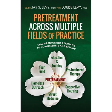 Pretreatment Across Multiple Fields of Practice: Trauma Informed Approach to Homelessness and Beyond