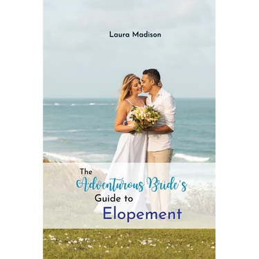 The Adventurous Bride's Guide to Elopement
