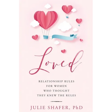 Loved: Relationship Rules for Women Who Thought They Knew the Rules