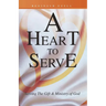 A Heart to Serve: Serving the Gift & Ministry of God
