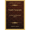 Tangible Typography: Or How The Blind Read (1853)