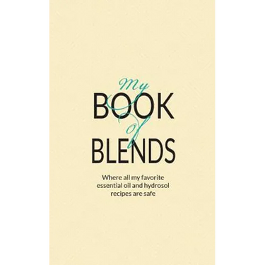 My Book Of Blends: Where I keep all my favorite essential oils and hydrosol blend recipes safe