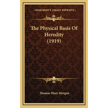 The Physical Basis Of Heredity (1919)
