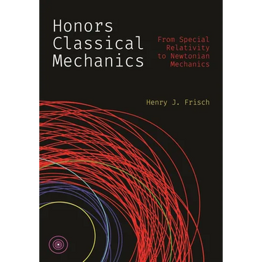Honors Classical Mechanics: From Special Relativity to Newtonian Mechanics