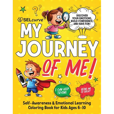 My Journey of Me!: Self-Awareness & Emotional Learning Coloring Book for Kids Ages 6-10