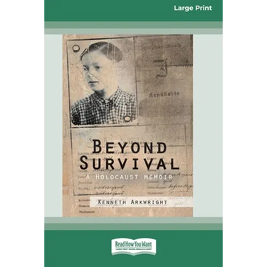Beyond Survival: A Holocaust memoir (16pt Large Print Edition)