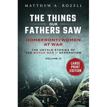 Homefront/Women at War-Large Print Edition: The Things Our Fathers Saw-Volume IX