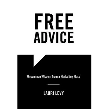 Free Advice: Uncommon Wisdom from a Marketing Muse