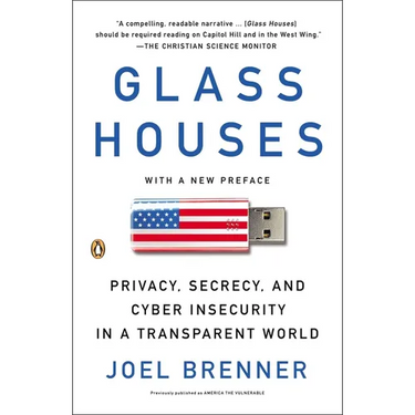 Glass Houses: Privacy, Secrecy, and Cyber Insecurity in a Transparent World