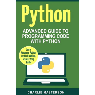 Python: Advanced Guide to Programming Code with Python