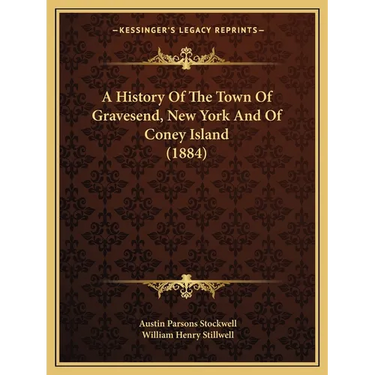 A History Of The Town Of Gravesend, New York And Of Coney Island (1884)