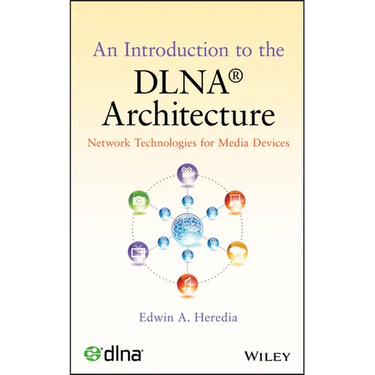 An Introduction to the Dlna Architecture: Network Technologies for Media Devices