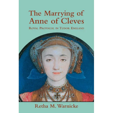 The Marrying of Anne of Cleves: Royal Protocol in Early Modern England