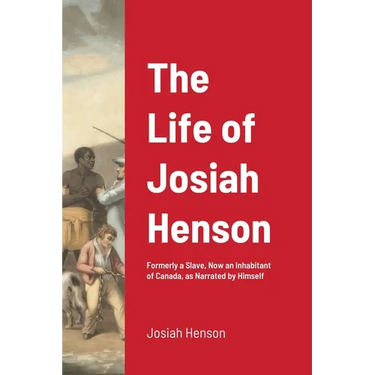 The Life of Josiah Henson: Formerly a Slave, Now an Inhabitant of Canada, as Narrated by Himself