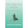 Thy Servant a Dog and Other Dog Stories