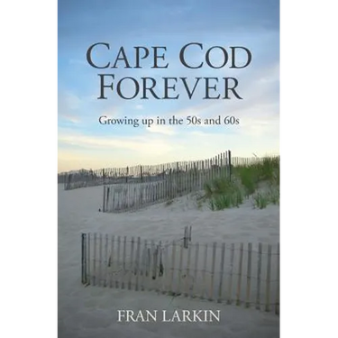 Cape Cod Forever: Growing up in the 50s and 60s