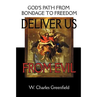 Deliver Us From Evil: God's Path From Bondage to Freedom