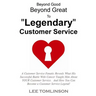 Beyond Good, Beyond Great, To "Legendary" Customer Service
