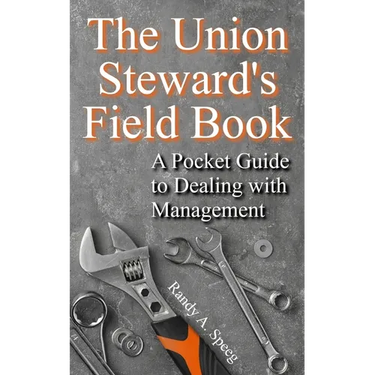 The Union Steward's Field Book: A Pocket Guide to Dealing with Management