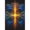 The Law of Perpetual Transmutation: Transforming Energy, Transforming Life: Micro Book - B15