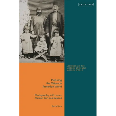 Picturing the Ottoman Armenian World: Photography in Erzerum, Harput, Van and Beyond