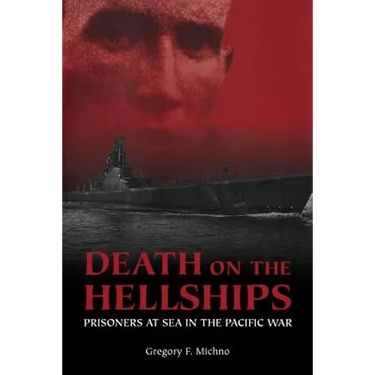 Death on the Hellships: Prisoners at Sea in the Pacific War