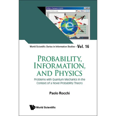 Probability, Information, and Physics: Problems with Quantum Mechanics in the Context of a Novel Probability Theory