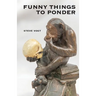 Funny Things to Ponder