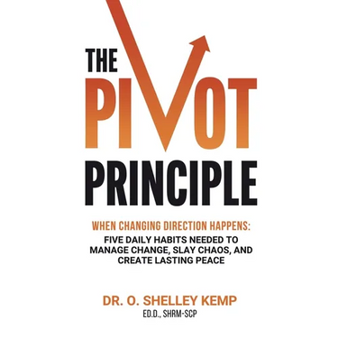 The Pivot Principle: When Changing Direction Happens, Five Daily Habits Needed to Manage Change, Slay Chaos, and Create Lasting Peace