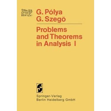 Problems and Theorems in Analysis: Series - Integral Calculus - Theory of Functions