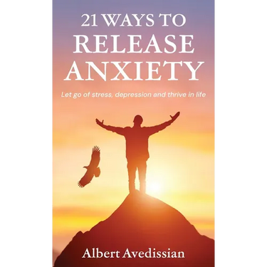 21 Ways to Release Anxiety: Let go of stress, depression and thrive in life