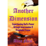Another Dimension: Experiencing God's Power Through Intercession and Prophetic Prayer