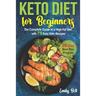 Keto Diet for Beginners: The Complete Guide to a High-Fat Diet, with 79 Easy Keto Recipes & 28-Day Meal Plan Program