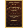 The Genealogy and History of the Family of Williams: In America, More Particularly of the Descendants of Robert Williams of Roxbury (1847)