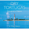 Dry Tortugas: Stronghold of Nature