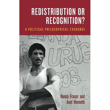 Redistribution or Recognition?: A Political-Philosophical Exchange