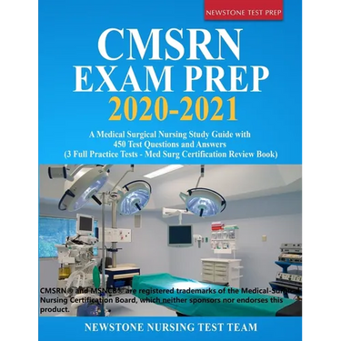 CMSRN Exam Prep 2020-2021: A Medical Surgical Nursing Study Guide with 450 Test Questions and Answers (3 Full Practice Tests - Med Surg Certification