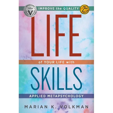 Life Skills: Improve the Quality of Your Life with Applied Metapsychology, 2nd Edition
