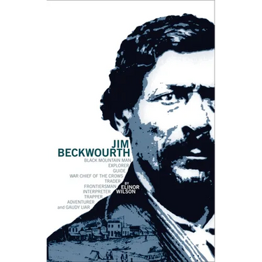 Jim Beckwourth: Black Mountain Man and War Chief of the Crows