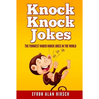 Knock Knock Jokes: The Funniest Knock Knock Jokes In The World