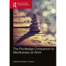 The Routledge Companion to Mindfulness at Work