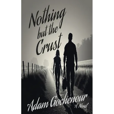 Nothing but the Crust: An Ordinary Man, A Ruthless World, A Bond Worth Fighting For