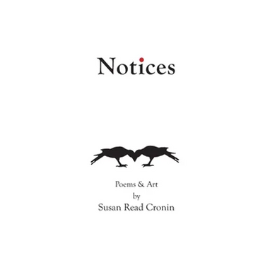 Notices: Poems & Art by Susan Read Cronin