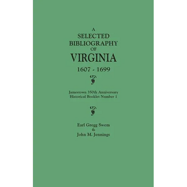 Selected Bibliography of Virginia, 1607-1699. Jamestown 350th Anniversary Historical Booklet Number 1