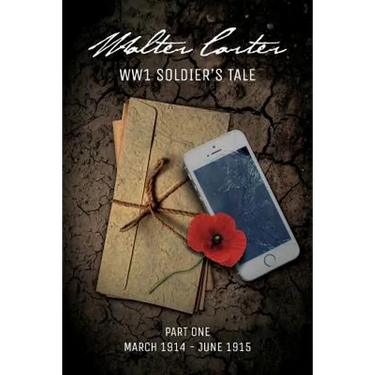 WW1 Soldier's Tale: Part 1: Part 1: March 1914 - June 1915