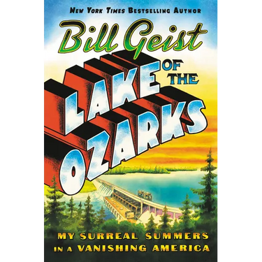 Lake of the Ozarks: My Surreal Summers in a Vanishing America
