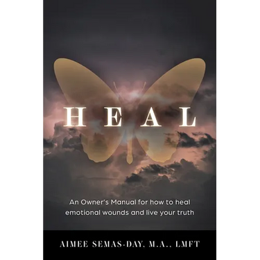 Heal: An Owner's Manual for how to heal emotional wounds and live your truth