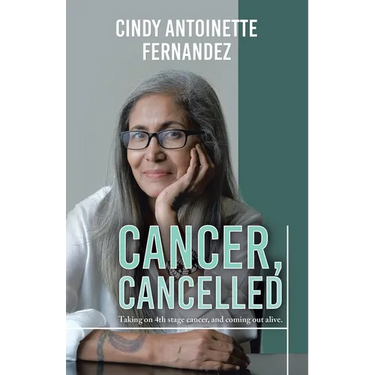 Cancer, Cancelled: Taking on 4th stage cancer, and coming out alive.