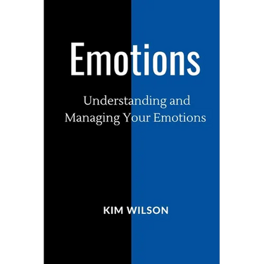 Emotions: Understanding and Managing your Emotions